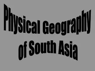 Physical Geography of South Asia