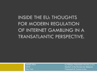 INSIDE THE EU: THOUGHTS FOR MODERN REGULATION OF INTERNET GAMBLING IN A TRANSATLANTIC PERSPECTIVE.