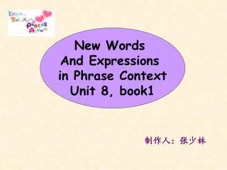 New Words And Expressions in Phrase Context Unit 8, book1