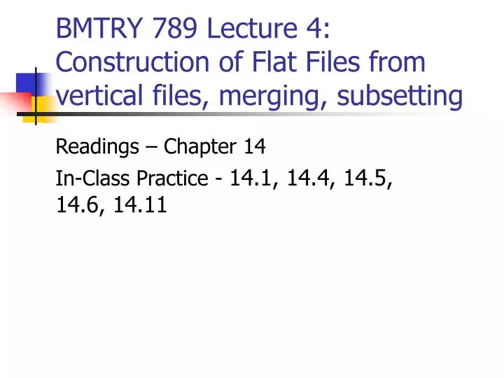 bmtry 789 lecture 4 construction of flat files from vertical files merging subsetting