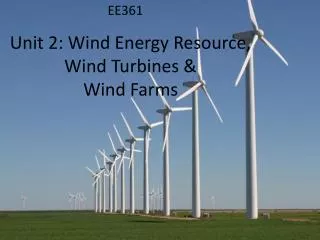Unit 2: Wind Energy Resource, Wind Turbines &amp; Wind Farms
