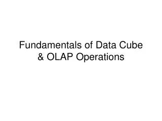 Fundamentals of Data Cube &amp; OLAP Operations