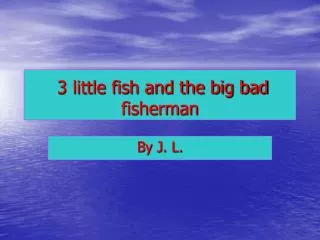 3 little fish and the big bad fisherman