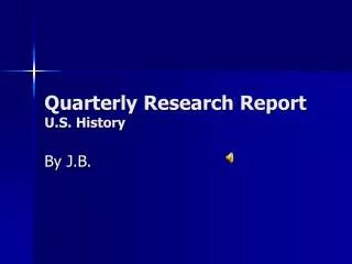 Quarterly Research Report U.S. History