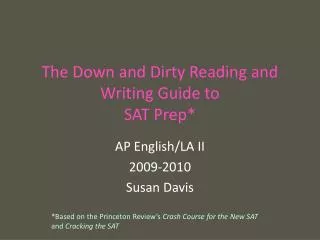 The Down and Dirty Reading and Writing Guide to SAT Prep*