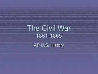 The Civil War 1861-1865