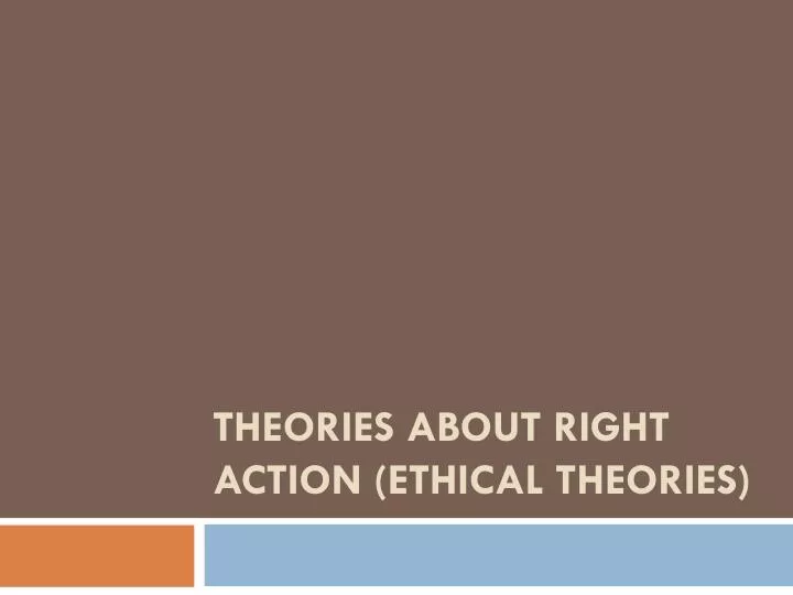 theories about right action ethical theories