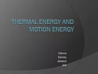 Thermal Energy and Motion Energy