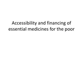 Accessibility and financing of essential medicines for the poor
