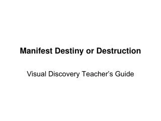 Manifest Destiny or Destruction