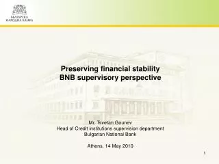 Preserving financial stability BNB supervisory perspective Mr. Tsvetan Gounev