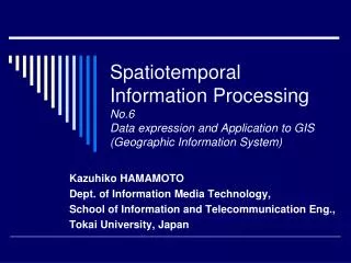 Kazuhiko HAMAMOTO Dept. of Information Media Technology,