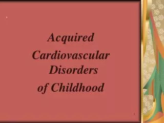 Acquired Cardiovascular Disorders of Childhood