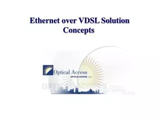 Ethernet Over VDSL Ethernet over VDSL Solution Concepts Opportunities