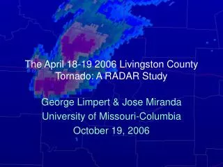 The April 18-19 2006 Livingston County Tornado: A RADAR Study