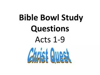 Bible Bowl Study Questions Acts 1-9