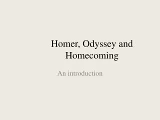 Homer, Odyssey and Homecoming