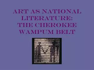 Art as National Literature: The Cherokee Wampum Belt