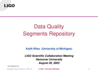 Data Quality Segments Repository Keith Riles (University of Michigan)