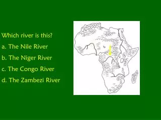 Which river is this? a. The Nile River b. The Niger River c. The Congo River d. The Zambezi River