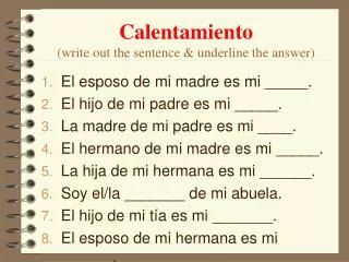 Calentamiento (write out the sentence &amp; underline the answer)