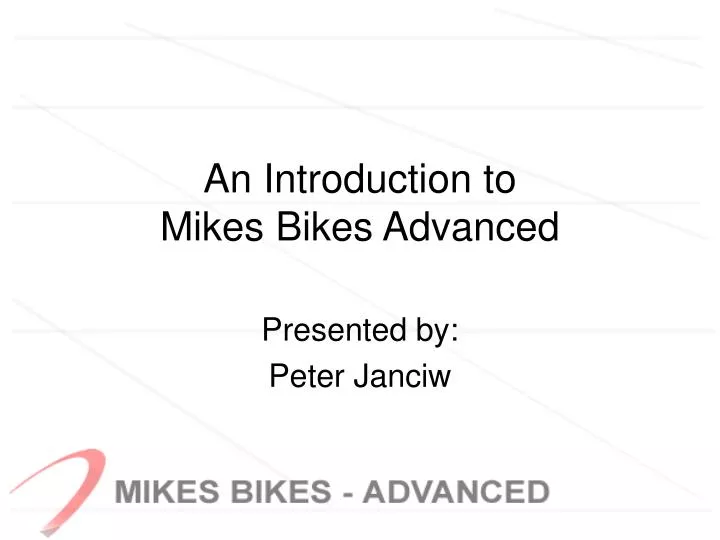 an introduction to mikes bikes advanced