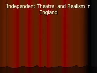 Independent Theatre and Realism in England