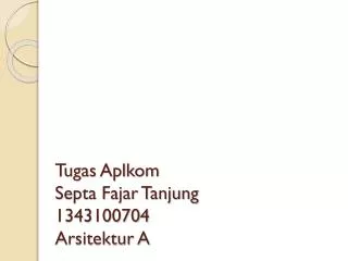 tugas aplkom septa fajar tanjung 1343100704 arsitektur a