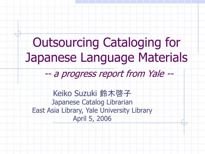 outsourcing cataloging for japanese language materials a progress report from yale