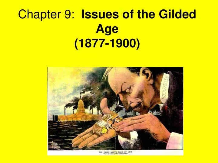 chapter 9 issues of the gilded age 1877 1900