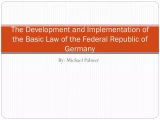 The Development and Implementation of the Basic Law of the Federal Republic of Germany