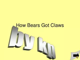 How Bears Got Claws