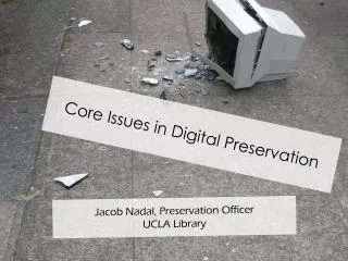 Core Issues in Digital Preservation