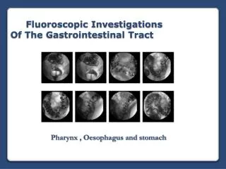 Fluoroscopic Investigations Of The Gastrointestinal Tract