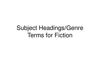 Subject Headings/Genre Terms for Fiction
