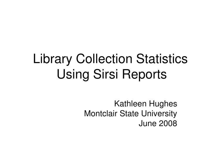 library collection statistics using sirsi reports