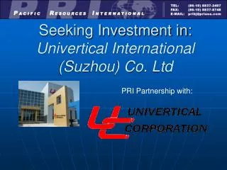 Seeking Investment in: Univertical International (Suzhou) Co. Ltd