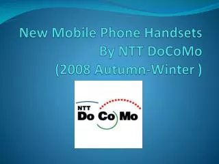 New Mobile Phone Handsets By NTT DoCoMo (2008 Autumn-Winter )