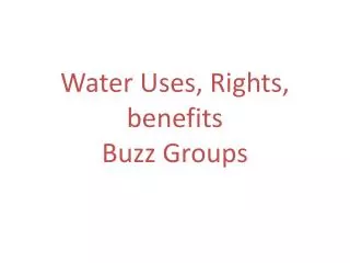 Water Uses, Rights, benefits Buzz Groups