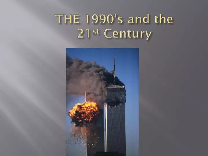 the 1990 s and the 21 st century
