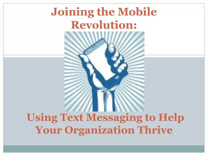joining the mobile revolution using text messaging to help your organization thrive