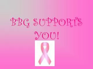 BBG SUPPORTS YOU!