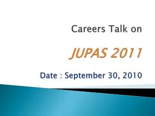 Careers Talk on JUPAS 2011 Date : September 30, 2010