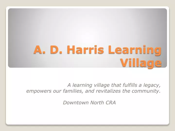 a d harris learning village