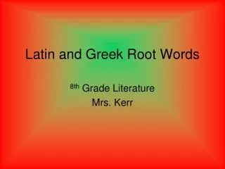 Latin and Greek Root Words