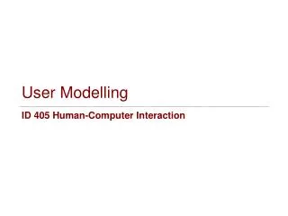 User Modelling ID 405 Human-Computer Interaction