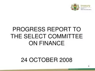PROGRESS REPORT TO THE SELECT COMMITTEE ON FINANCE 24 OCTOBER 2008