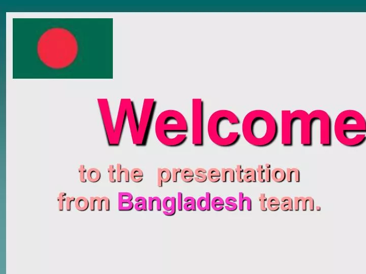 welcome to the presentation from bangladesh team