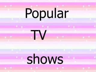 Popular TV shows