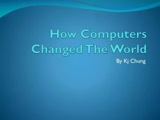 How Computers Changed The World